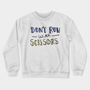 Don't Run With Scissors Crewneck Sweatshirt